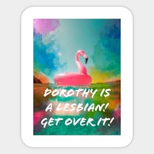 Dorothy is a lesbian Sticker